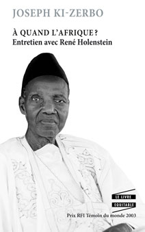 Nouvelle édition du livre de Joseph KI-ZERBO "À QUAND L’AFRIQUE ?"