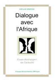 Dialogue avec l'Afrique : essais théologiques sur l'actualité