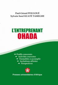 L'ENTREPRENANT OHADA : Profils concernés; Activités couvertes (agriculture, artisanat, élevage, commerce…); Formalités à accomplir (déclaration d’activité…); Incitations offertes (fiscales, comptables, sociales…); Perspectives (coopérative, société commerciale, GIE…).